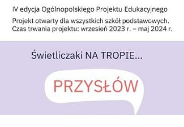 Projekt „Świetliczaki na tropie … przysłów”